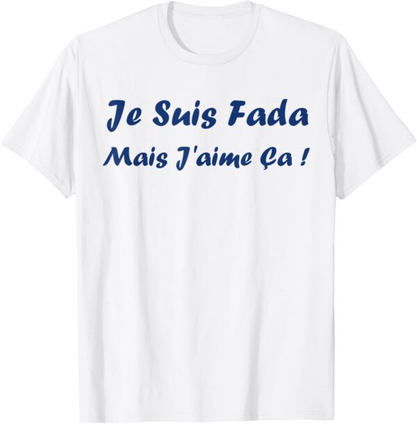 T-shirt Humour du sud Je suis fada Expression Cadeau-0