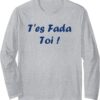 T-shirt Humour du sud T'es Fada manches longues cadeau-0