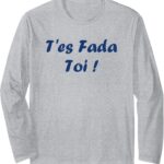 T-shirt Humour du sud T'es Fada manches longues cadeau-0
