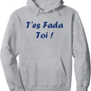 Sweat à capuche T'es Fada Humour du sud Expression Cadeau-0