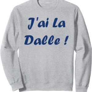 Sweatshirt humour du sud jai la dalle Expression Cadeau-0
